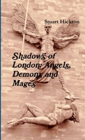 Shadows of London: Angels, Demons and Mages 1291613412 Book Cover