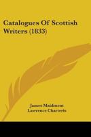 Catalogues of Scotish Writers - Primary Source Edition 1145073123 Book Cover