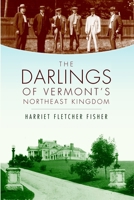 The Darlings of Vermont's Northeast Kingdom 1596293802 Book Cover