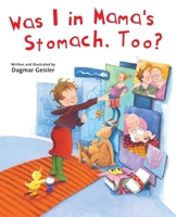 War ich auch in Mamas Bauch?: Aufklärung für Kinder ab 5 1510746528 Book Cover