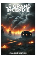 Le grand incendie (French Edition) B0DWM7NZPL Book Cover