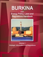 Burkina Faso Energy Policy, Laws and Regulation Handbook 1433071177 Book Cover