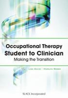 Occupational Therapy Student to Clinician: Making the Transition 1617110256 Book Cover