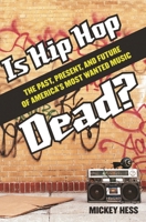 Is Hip Hop Dead?: The Past, Present, and Future of America's Most Wanted Music 0275994619 Book Cover