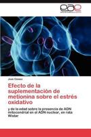 Efecto de La Suplementacion de Metionina Sobre El Estres Oxidativo 3847355317 Book Cover