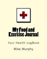 My Food and Exercise Journal: 8in X 10 In, 90days Monitor Your Blood Sugar, What You Eat, How Is Your Feeling, Blood Pressure, Your Health Logbook 1986193640 Book Cover