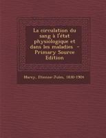 La Circulation Du Sang A L'État Physiologique Et Dans Les Maladies 1019247134 Book Cover