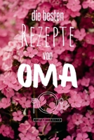 Die besten Rezepte von Oma: Eintragen und Selberschreiben. Rezepte von Oma für die Ewigkeit. Leckeres Essen. Gute Laune. Omas Tipps. Niemals vergessen. (German Edition) B086PPJH9M Book Cover