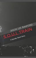 s.o.u.l. train: A Spooky Short Story 1792726163 Book Cover