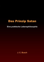 Das Prinzip Satan: Eine praktische Lebensphilosophie 3757802152 Book Cover