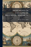 Monuments De L'histoire De Neuch�tel, Volume 2... 1024669114 Book Cover