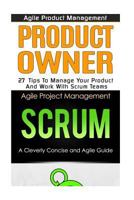Agile Product Management: Product Owner 27 Tips & Scrum a Cleverly Concise and Agile Introduction 1540429105 Book Cover