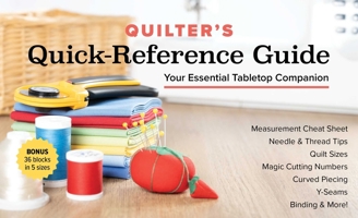 Quilter's Quick-Reference Guide: Your Essential Tabletop Companion; Measurement Cheat Sheet, Needle & Thread Tips, Quilt Sizes, Magic Cutting Numbers, 1644036959 Book Cover