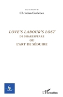 Love's labour lost de Shakespeare: Ou l'art de séduire N° 1 - 2015 (Cycnos) (French Edition) 2343054320 Book Cover