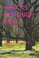 TRACKS THROUGH TIME: History & Hiking on the Overland B0FH55DL2Z Book Cover