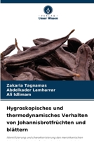 Hygroskopisches und thermodynamisches Verhalten von Johannisbrotfr�chten und bl�ttern 6204156403 Book Cover