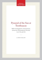 Pyramid of the Sun at Teotihuacan: 1959 Investigations Transactions, American Philosophical Society (vol. 55, part 6) 1422376095 Book Cover