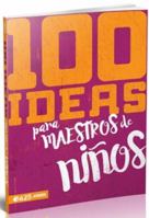 100 ideas para maestros de niños 1946707759 Book Cover