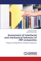 Assessment of interfacial and mechanical behavior of FRP composites: Progress and degradation of Polymer composites 3659170402 Book Cover
