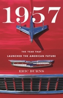 1957: The Year That Launched the American Future 1538139952 Book Cover