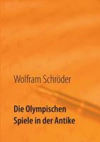 Die Olympischen Spiele in der Antike: Die Welt des Olympioniken Milon von Kroton 3741225037 Book Cover