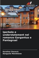 Iperbole e understatement nel romanzo Gargantua e Pantagruel 6206044823 Book Cover