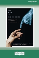 The Art of Medicine: Healing and the Limits of Technology (16pt Large Print Edition) 1038735149 Book Cover
