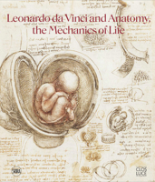 Leonardo da Vinci and Anatomy, the Mechanics of Life 2370742143 Book Cover