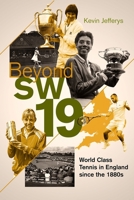Beyond SW19: Tournament Tennis in Britain since the 1880s 1785317768 Book Cover