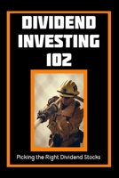 Dividend Investing 102: Picking the Right Dividend Stocks B0C8Q7665C Book Cover