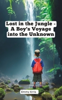 Lost in the Jungle - A Boy's Voyage into the Unknown B0C7JFKQ31 Book Cover