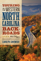 Touring the Western North Carolina Backroads: Fourth Edition 1958888249 Book Cover