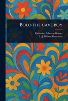 Bolo the Cave Boy 1023581957 Book Cover
