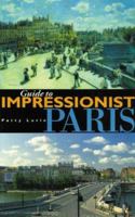 Guide to Impressionist Paris: Nine Walking Tours to the Impressionist Painting Sites in Paris 0965402754 Book Cover