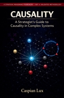 A Strategist's Guide to Causality in Complex Systems: Moving Beyond Planning to Adaptive Intervention B0GLS4NKSW Book Cover