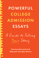 Powerful College Admission Essays: A Guide to Telling Your Story 1421453681 Book Cover