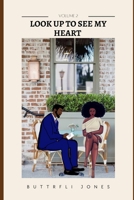 Look Up To See My Heart B0B37KHY3C Book Cover