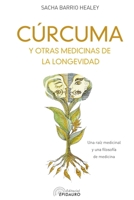 CÚRCUMA y otras medicinas de la longevidad: Una raíz medicinal y una filosofía de medicina B095GLRWT3 Book Cover