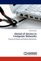 Denial of Service in Computer Networks: A Survey of Attacks and Defense Mechanisms 3845413697 Book Cover