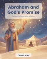 Abraham and God's Promise: A Story of a Promise as Big as the Stars (Christian Children's Book Series) B0H6T4FTFC Book Cover