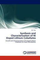 Synthesis and Characterization of Ni Doped Lithium Cobaltates: Growth and Characterization of Ni doped Lithium Cobaltates for Novel Microbattery 3845417587 Book Cover