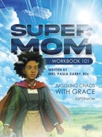 SuperMom Workbook 101: Juggling Chaos with Grace B0GFXPMK8T Book Cover