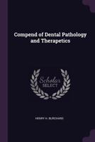 Compend of Dental Pathology and Therapetics... 1340647044 Book Cover