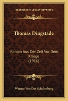 Thomas Dingstade: Roman Aus Der Zeit Vor Dem Kriege (1916) 1120941490 Book Cover