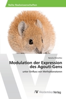 Modulation der Expression des Agouti-Gens: unter Einfluss von Methyldonatoren 3639470281 Book Cover
