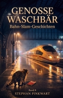 Genosse Waschbär: Bahn-Slam-Geschichten zwischen ICE, Irrsinn und Deutschland (Bahn-Slam Schreibstudio Poetry Slam auf Schienen) (German Edition) B0H1C81BQ4 Book Cover