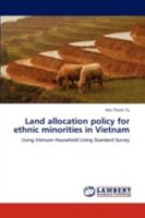 Land allocation policy for ethnic minorities in Vietnam: Using Vietnam Household Living Standard Survey 3659268518 Book Cover