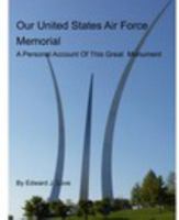 Our United States Air Force Memorial 1364327554 Book Cover