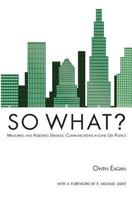 So What? Measuring and Assessing Strategic Communications in Land Use Politics 0991015908 Book Cover
