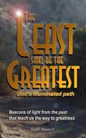 The Least Shall Be the Greatest : God's Illuminated Path 1978488653 Book Cover